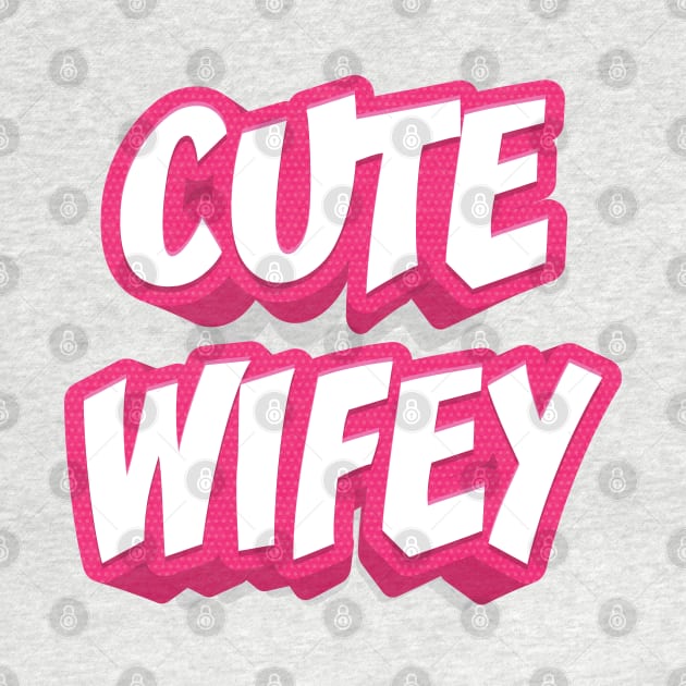 CUTE WIFEY by STUDIOVO